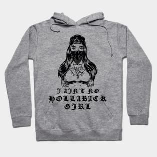 I Ain't No Hollaback Girl Hoodie